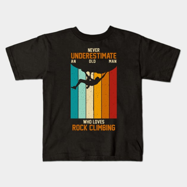 Vintage Retro Never Underestimate An Old Man Rock Climbing Kids T-Shirt by Msafi